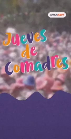 Jueves de Comadres: la tradición de las mujeres en Jujuy
