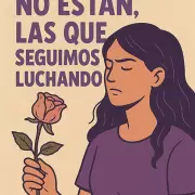 Las que ya no están, las que seguimos luchando