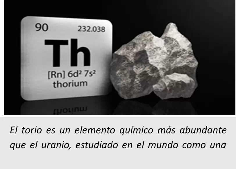 El torio es un elemento qu�mico m�s abundante que el uranio, estudiado en el mundo como una alternativa para la energ�a nuclear del futuro.